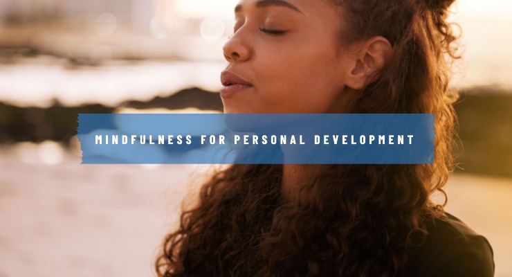 Mindfulness for personal development